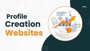 Top Profile Submission Sites List 2025